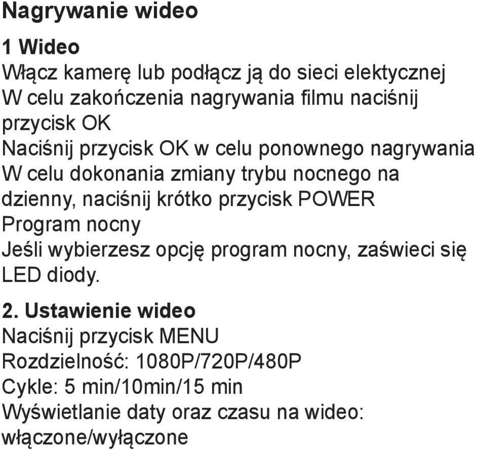 krótko przycisk POWER Program nocny Jeśli wybierzesz opcję program nocny, zaświeci się LED diody. 2.