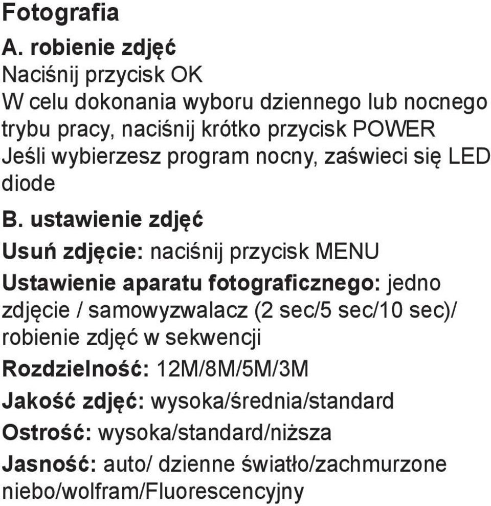 wybierzesz program nocny, zaświeci się LED diode B.