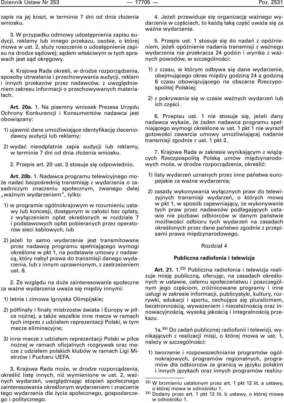2, s u y roszczenie o udost pnienie zapisu na drodze sàdowej; sàdem w aêciwym w tych sprawach jest sàd okr gowy. 4.