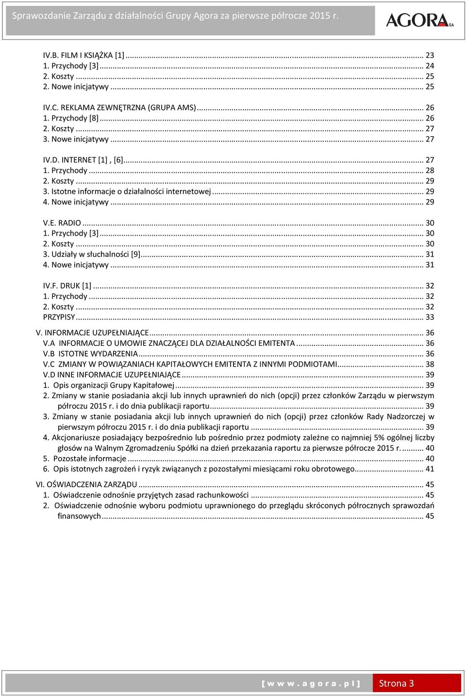 Udziały w słuchalności [9]... 31 4. Nowe inicjatywy... 31 IV.F. DRUK [1]... 32 1. Przychody... 32 2. Koszty... 32 PRZYPISY... 33 V. INFORMACJE UZUPEŁNIAJĄCE... 36 V.