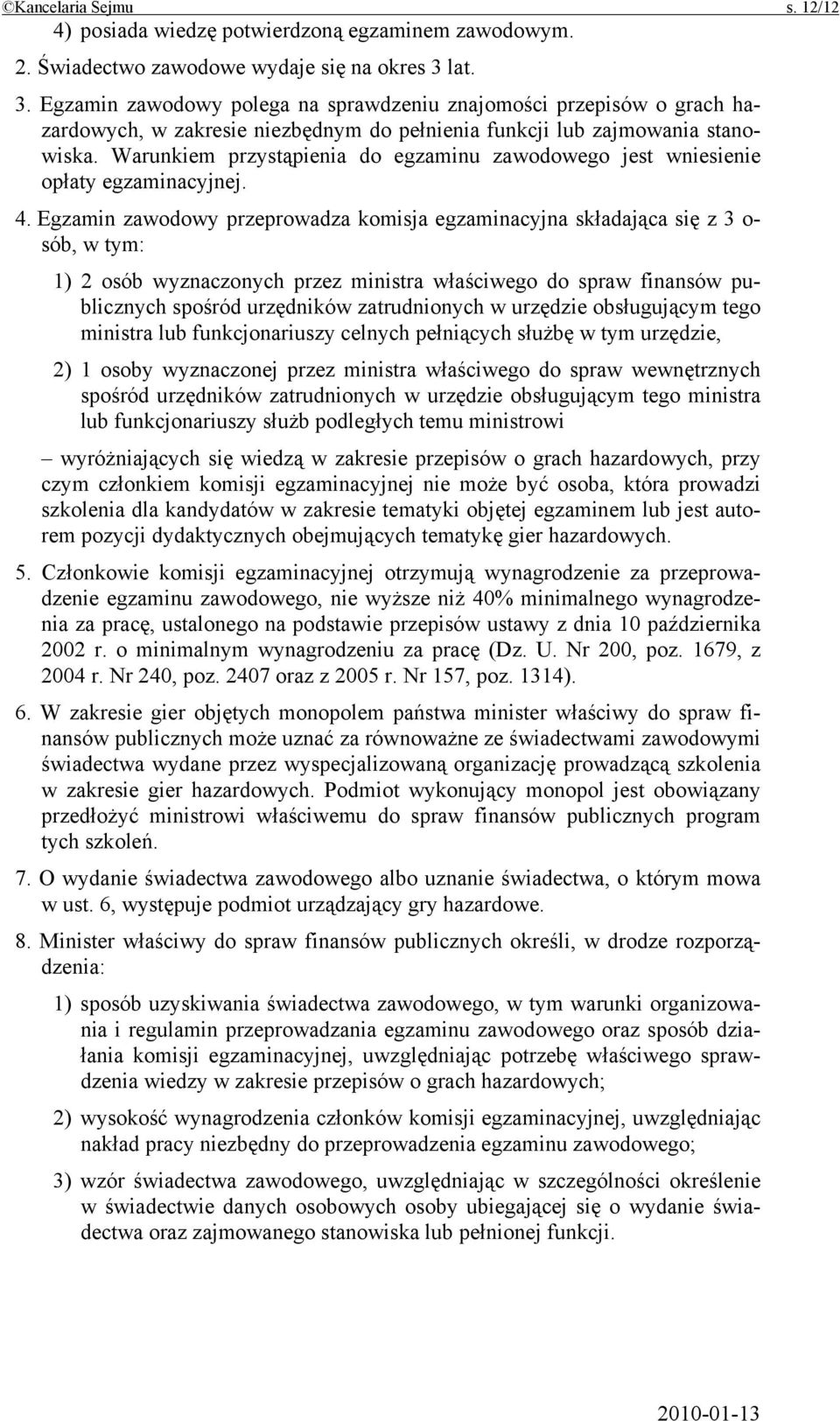 Warunkiem przystąpienia do egzaminu zawodowego jest wniesienie opłaty egzaminacyjnej. 4.