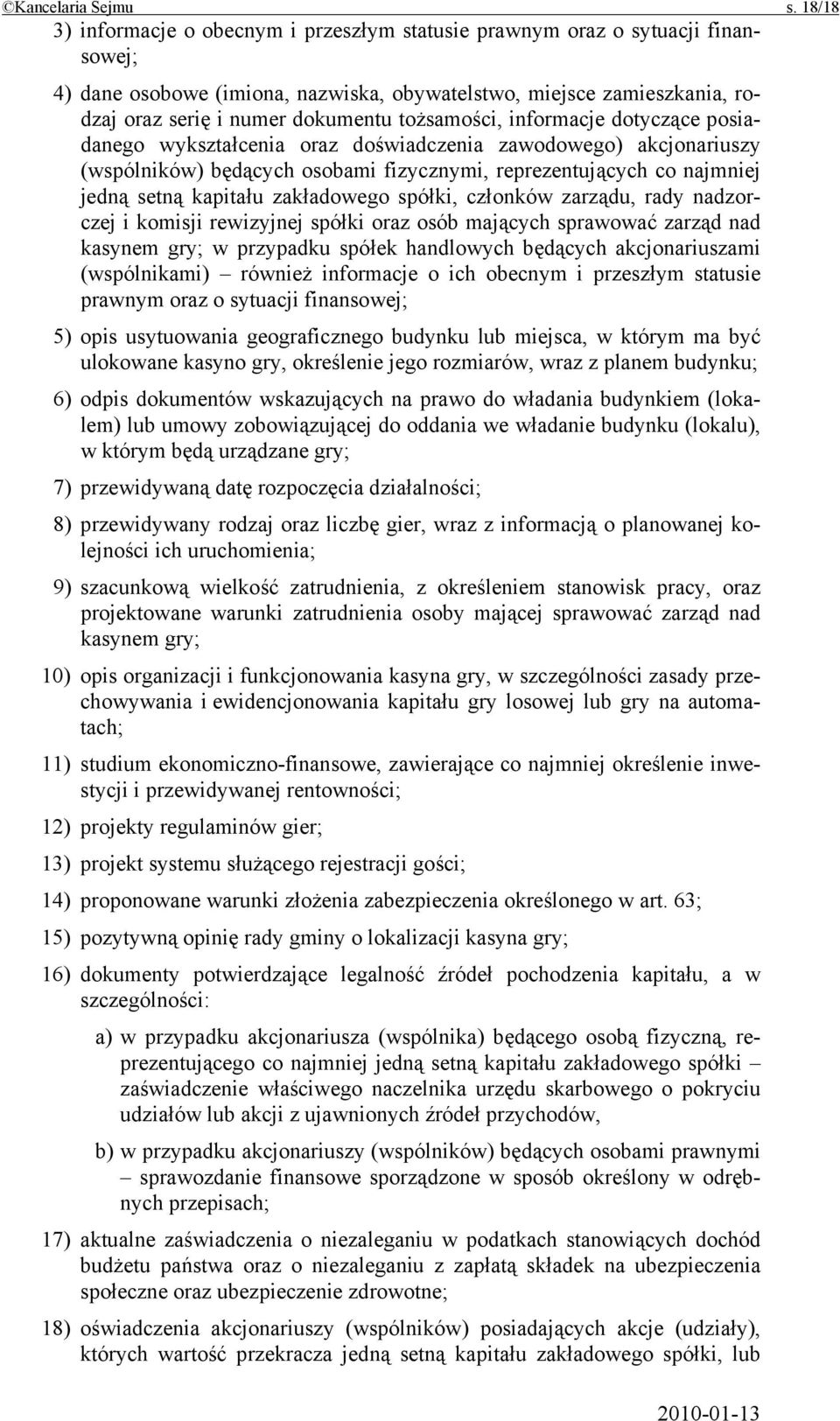 tożsamości, informacje dotyczące posiadanego wykształcenia oraz doświadczenia zawodowego) akcjonariuszy (wspólników) będących osobami fizycznymi, reprezentujących co najmniej jedną setną kapitału