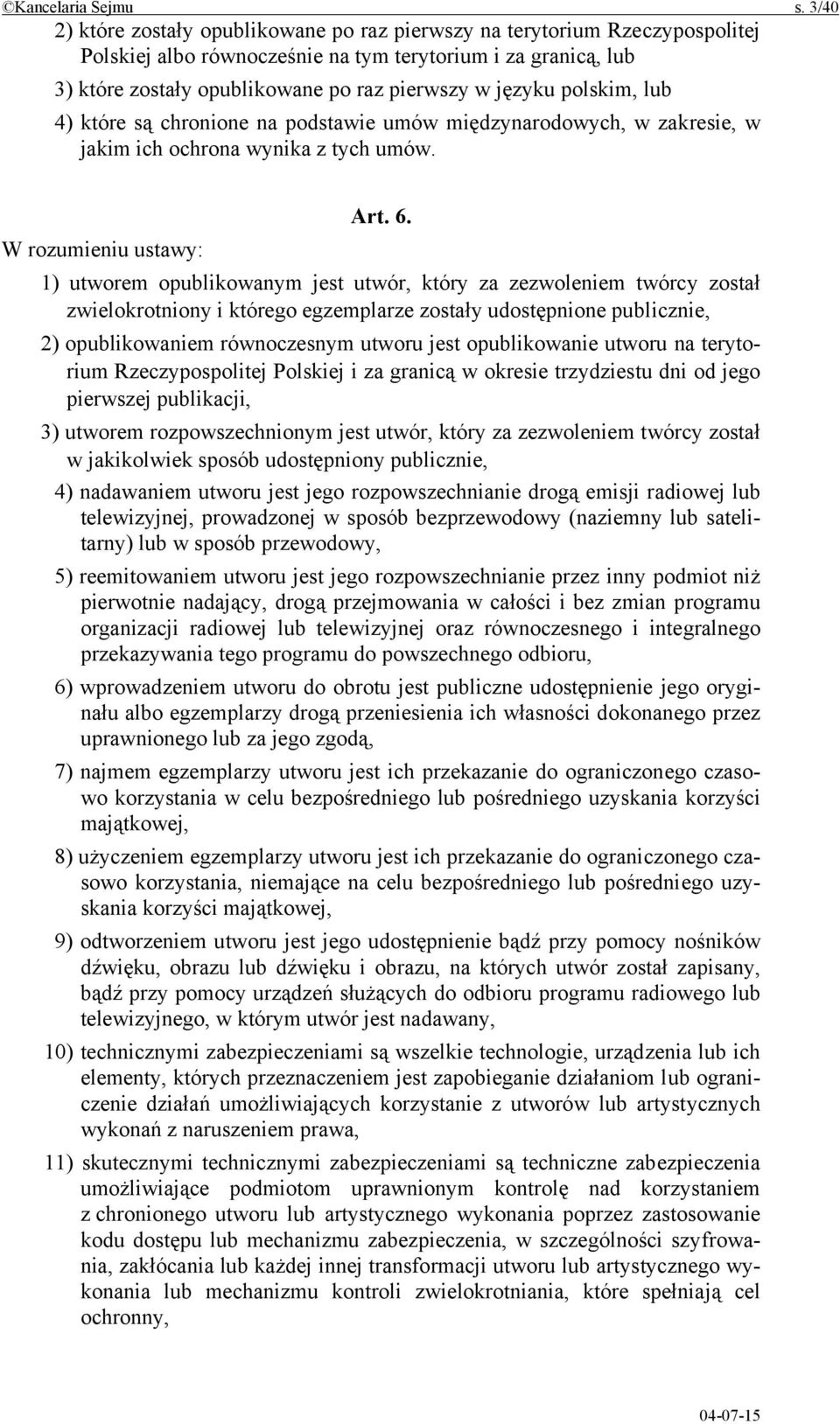 polskim, lub 4) które są chronione na podstawie umów międzynarodowych, w zakresie, w jakim ich ochrona wynika z tych umów. Art. 6.