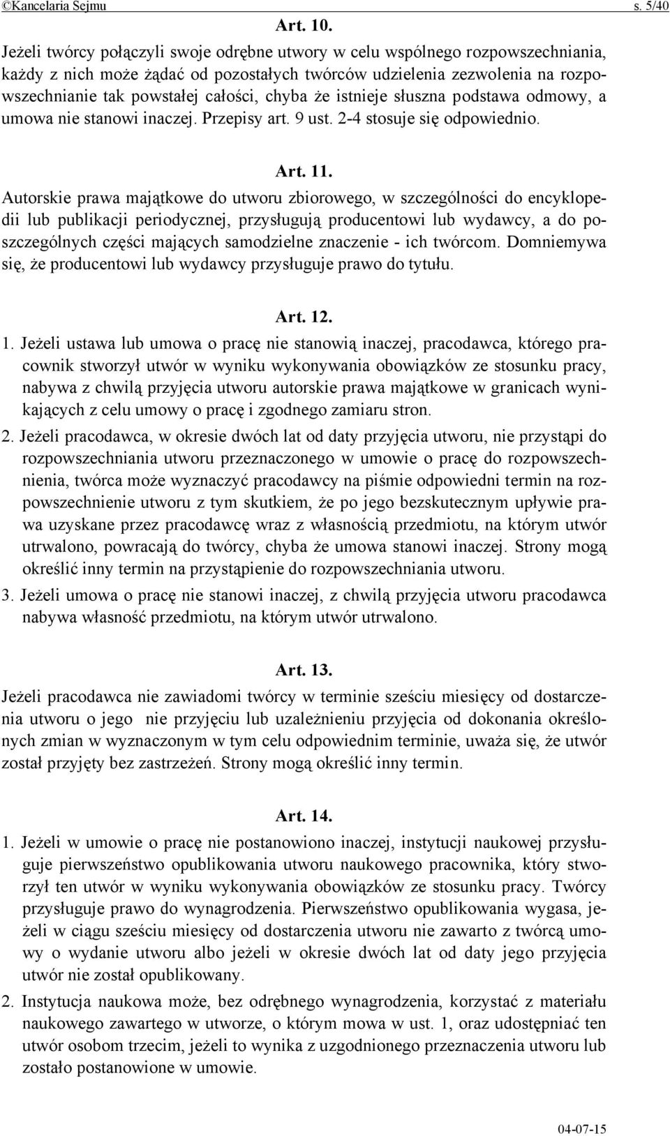 że istnieje słuszna podstawa odmowy, a umowa nie stanowi inaczej. Przepisy art. 9 ust. 2-4 stosuje się odpowiednio. Art. 11.
