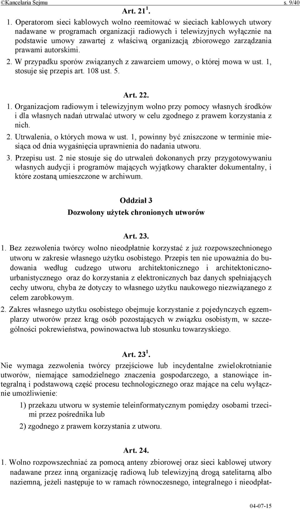 zbiorowego zarządzania prawami autorskimi. 2. W przypadku sporów związanych z zawarciem umowy, o której mowa w ust. 1,