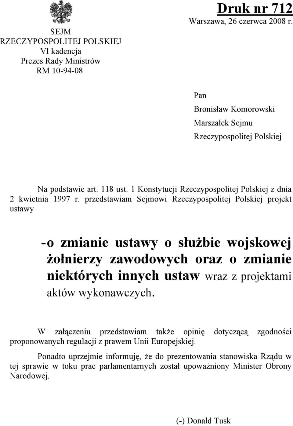przedstawiam Sejmowi Rzeczypospolitej Polskiej projekt ustawy - o zmianie ustawy o służbie wojskowej żołnierzy zawodowych oraz o zmianie niektórych innych ustaw wraz z projektami aktów