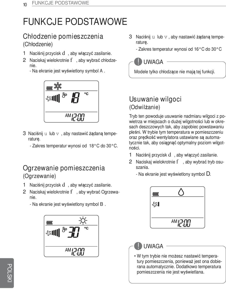 Usuwanie wilgoci (Odwilżanie) 3 Naciśnij u lub v, aby nastawić żądaną temperaturę. - Zakres temperatur wynosi od 18 C do 30 C.
