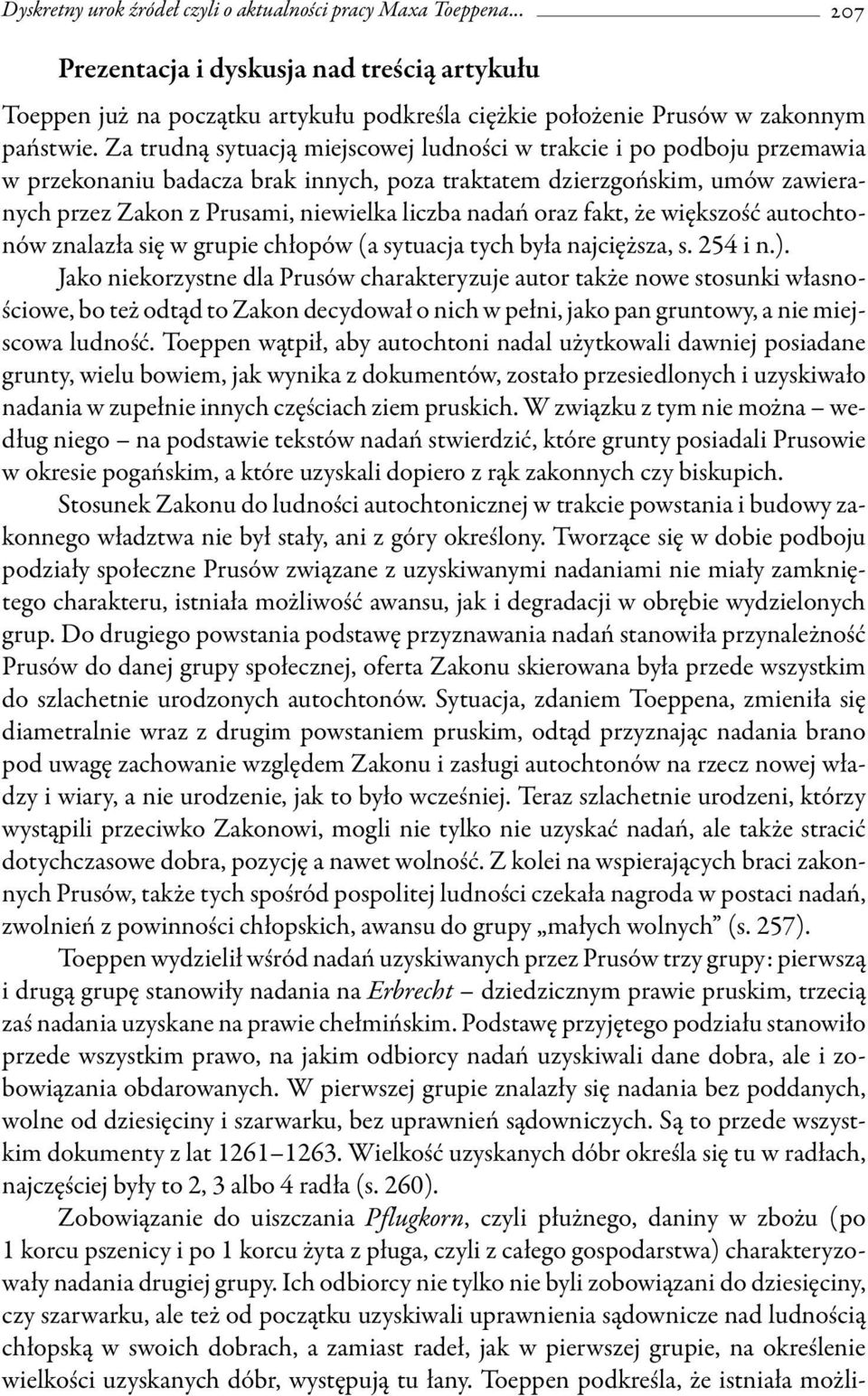oraz fakt, że większość autochtonów znalazła się w grupie chłopów (a sytuacja tych była najcięższa, s. 254 i n.).