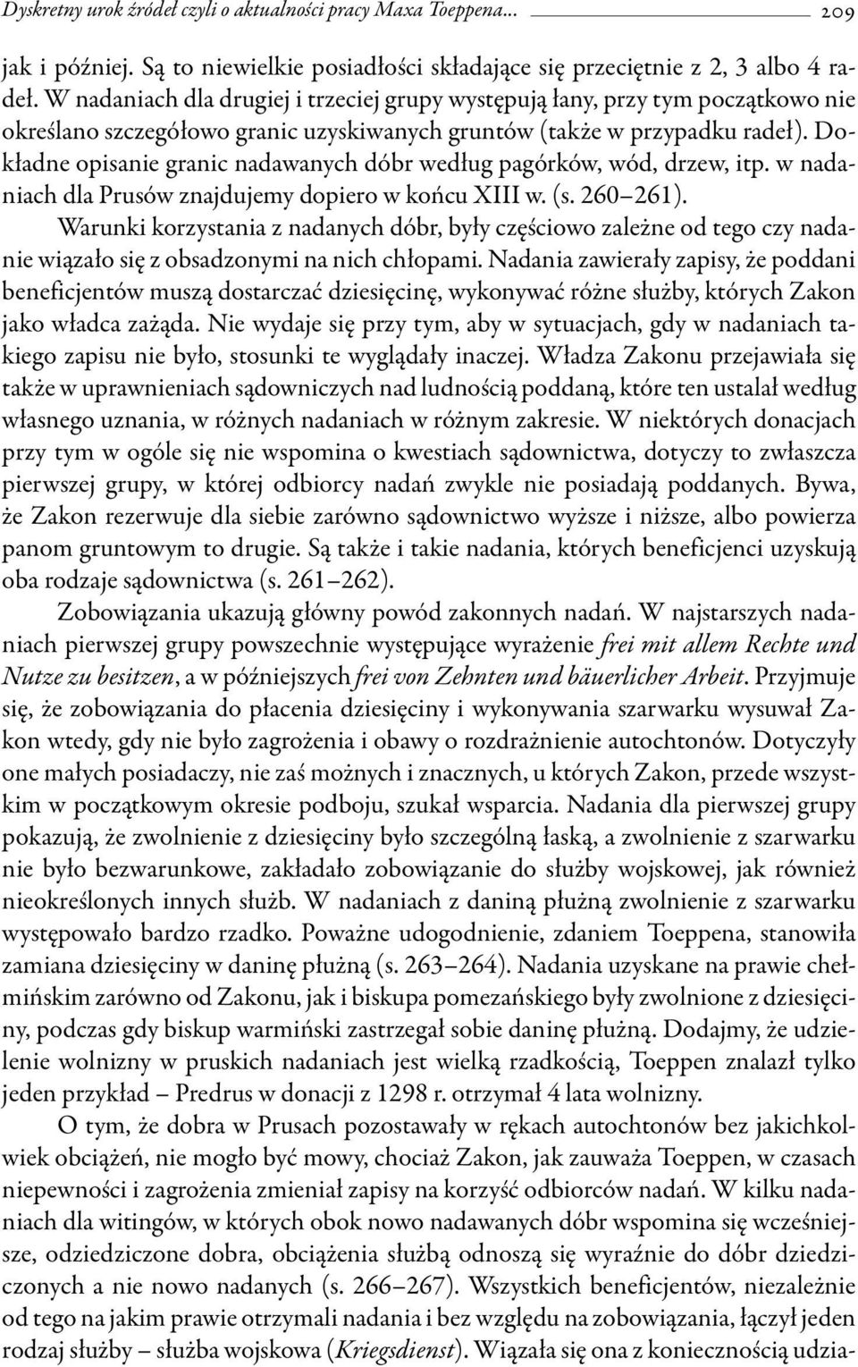 Dokładne opisanie granic nadawanych dóbr według pagórków, wód, drzew, itp. w nadaniach dla Prusów znajdujemy dopiero w końcu XIII w. (s. 260 261).