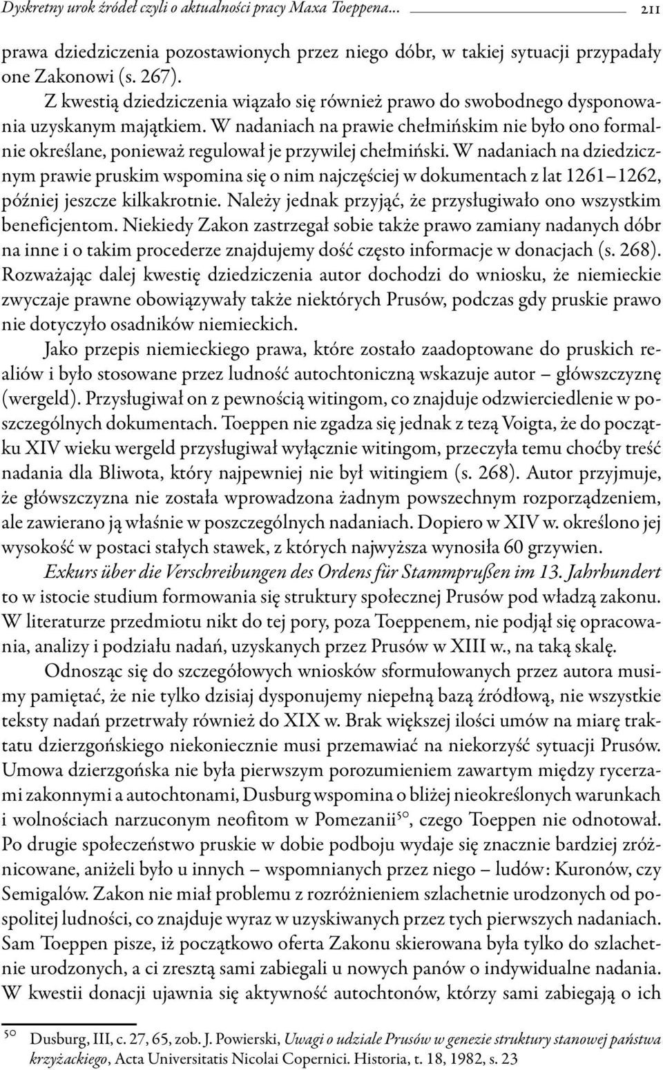 W nadaniach na prawie chełmińskim nie było ono formalnie określane, ponieważ regulował je przywilej chełmiński.