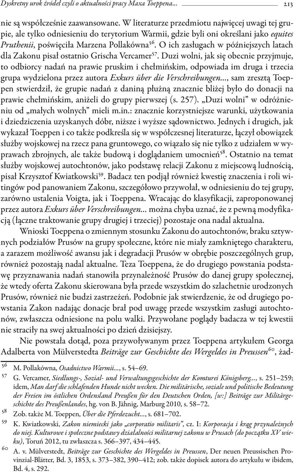 O ich zasługach w późniejszych latach dla Zakonu pisał ostatnio Grischa Vercamer 57.