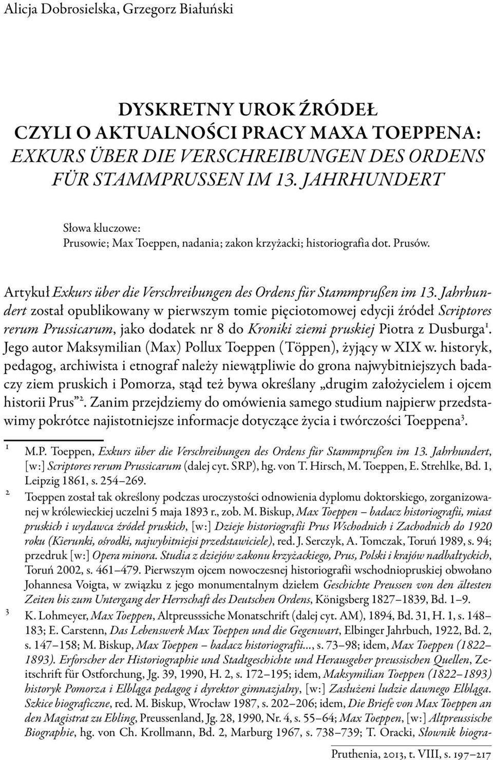 Jahrhundert został opublikowany w pierwszym tomie pięciotomowej edycji źródeł Scriptores rerum Prussicarum, jako dodatek nr 8 do Kroniki ziemi pruskiej Piotra z Dusburga 1.