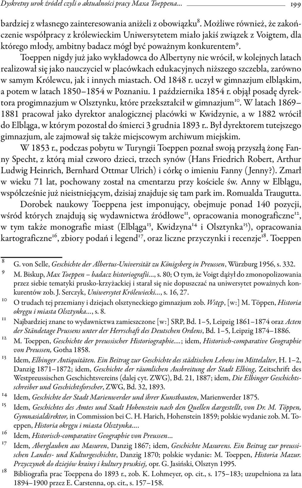 Toeppen nigdy już jako wykładowca do Albertyny nie wrócił, w kolejnych latach realizował się jako nauczyciel w placówkach edukacyjnych niższego szczebla, zarówno w samym Królewcu, jak i innych