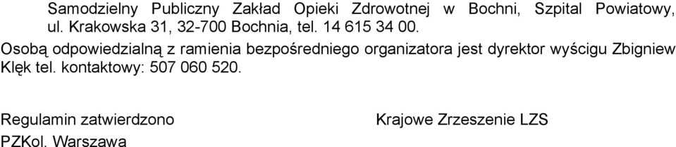 Osobą odpowiedzialną z ramienia bezpośredniego organizatora jest dyrektor