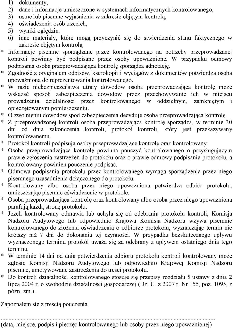 * Informacje pisemne sporządzane przez kontrolowanego na potrzeby przeprowadzanej kontroli powinny być podpisane przez osoby upoważnione.