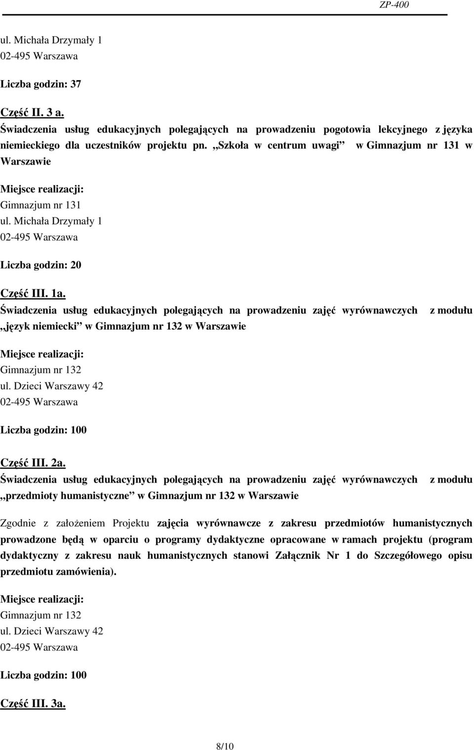 Świadczenia usług edukacyjnych polegających na prowadzeniu zajęć wyrównawczych język niemiecki w Gimnazjum nr 132 w Warszawie z modułu Gimnazjum nr 132 ul.