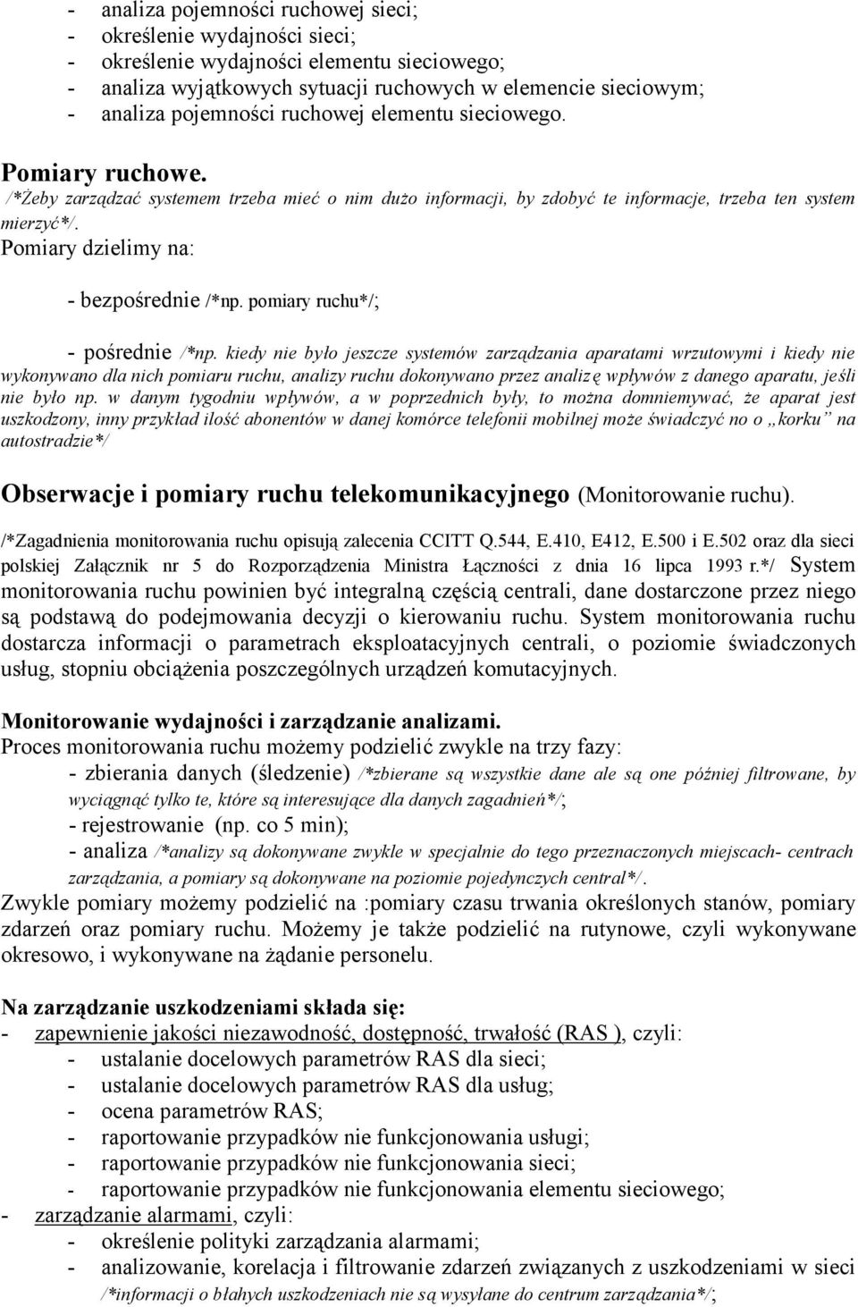 Pomiary dzielimy na: - bezpośrednie /*np. pomiary ruchu*/; - pośrednie /*np.