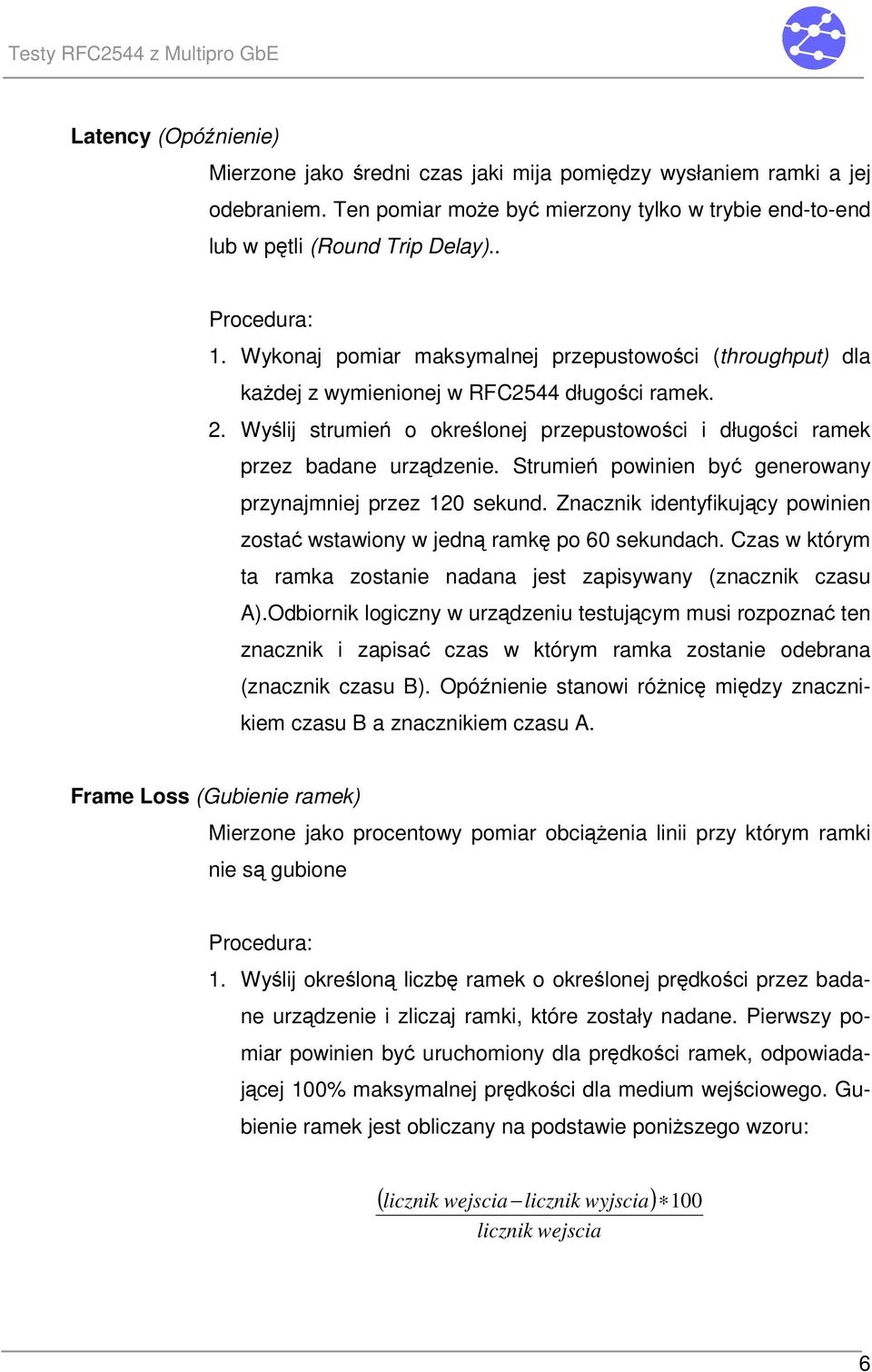 Strumie powinien by generowany przynajmniej przez 120 sekund. Znacznik identyfikujcy powinien zosta wstawiony w jedn ramk po 60 sekundach.