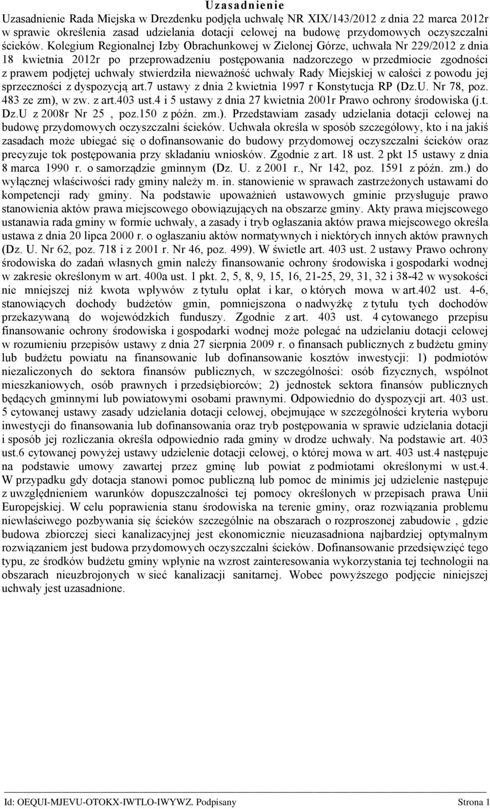 Kolegium Regionalnej Izby Obrachunkowej w Zielonej Górze, uchwała Nr 229/2012 z dnia 18 kwietnia 2012r po przeprowadzeniu postępowania nadzorczego w przedmiocie zgodności z prawem podjętej uchwały