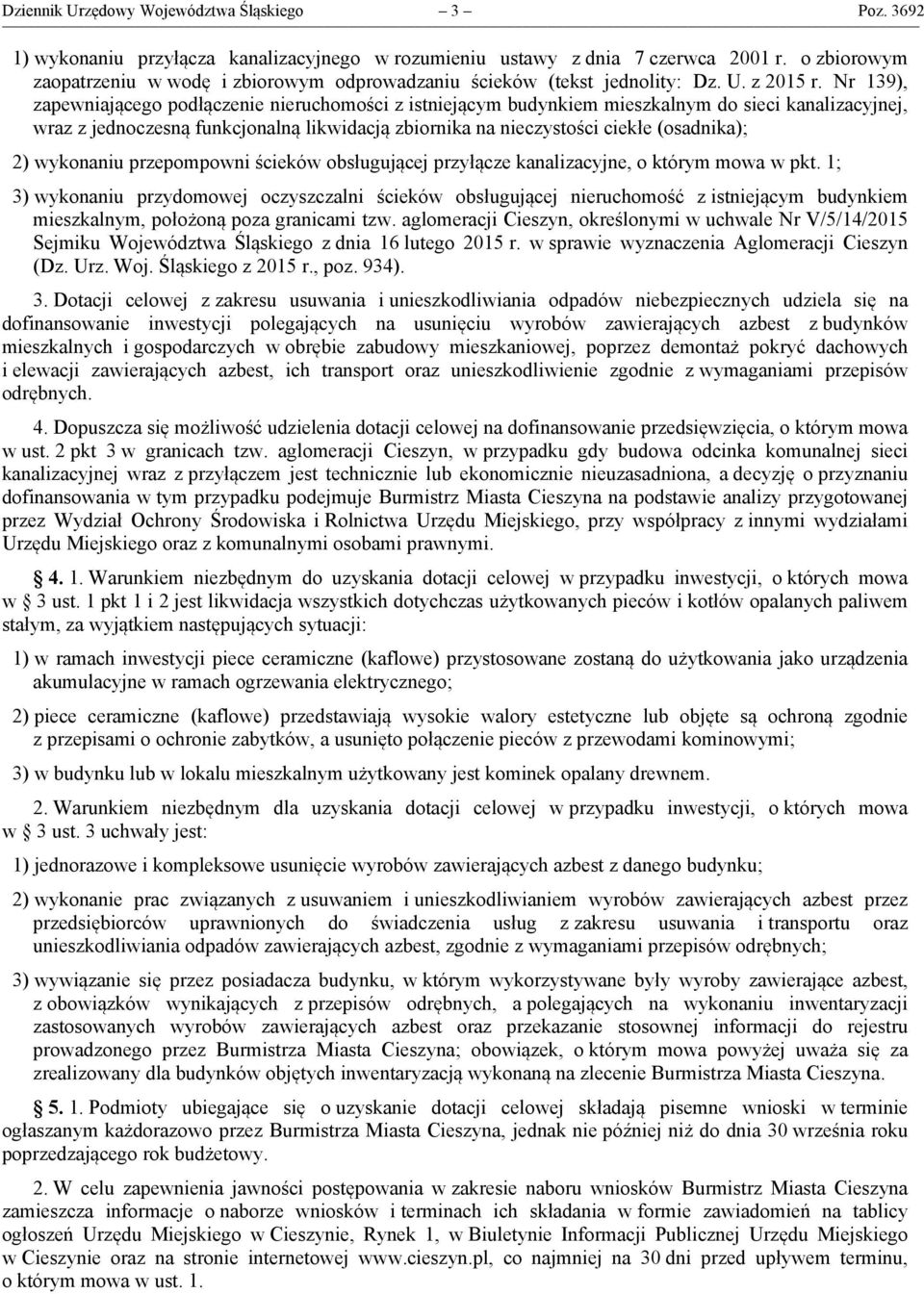 Nr 139), zapewniającego podłączenie nieruchomości z istniejącym budynkiem mieszkalnym do sieci kanalizacyjnej, wraz z jednoczesną funkcjonalną likwidacją zbiornika na nieczystości ciekłe (osadnika);