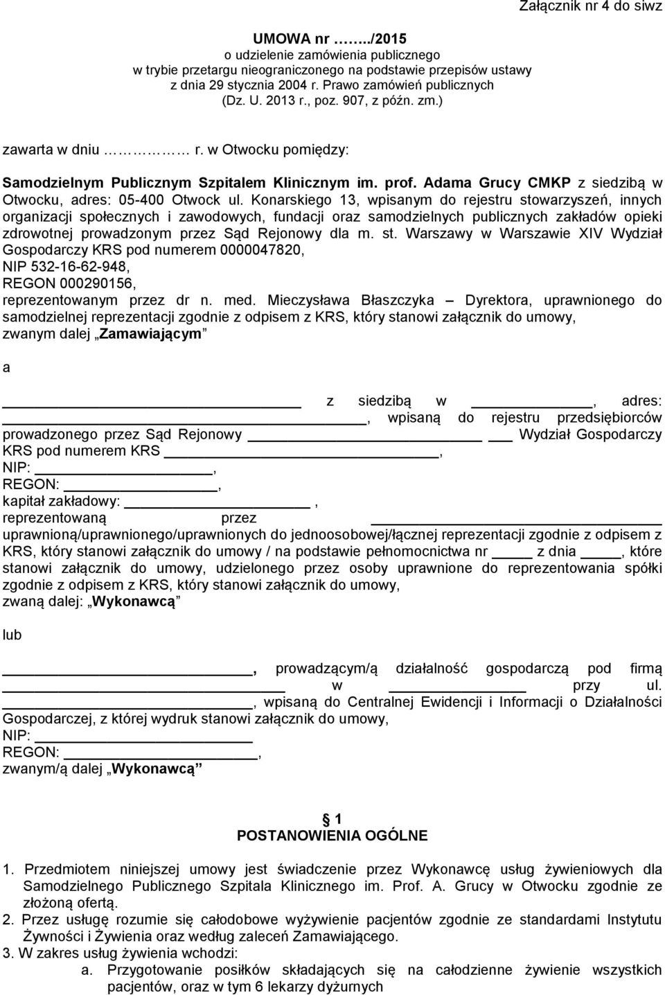 Konarskiego 13, wpisanym do rejestru stowarzyszeń, innych organizacji społecznych i zawodowych, fundacji oraz samodzielnych publicznych zakładów opieki zdrowotnej prowadzonym przez Sąd Rejonowy dla m.