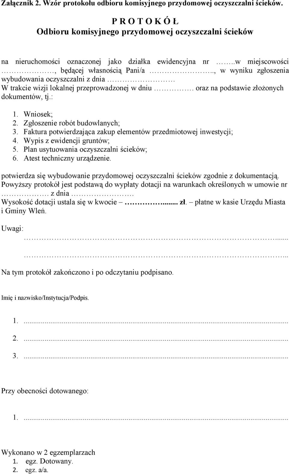 ., w wyniku zgłoszenia wybudowania oczyszczalni z dnia W trakcie wizji lokalnej przeprowadzonej w dniu. oraz na podstawie złożonych dokumentów, tj.: 1. Wniosek; 2. Zgłoszenie robót budowlanych; 3.