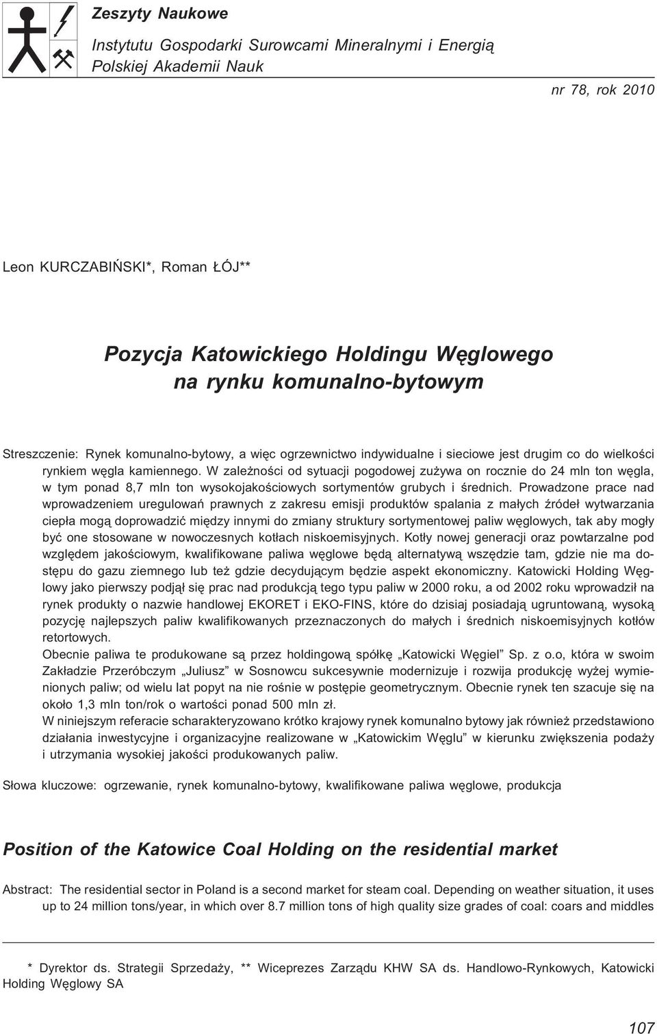 W zale noœci od sytuacji pogodowej zu ywa on rocznie do 24 mln ton wêgla, w tym ponad 8,7 mln ton wysokojakoœciowych sortymentów grubych i œrednich.