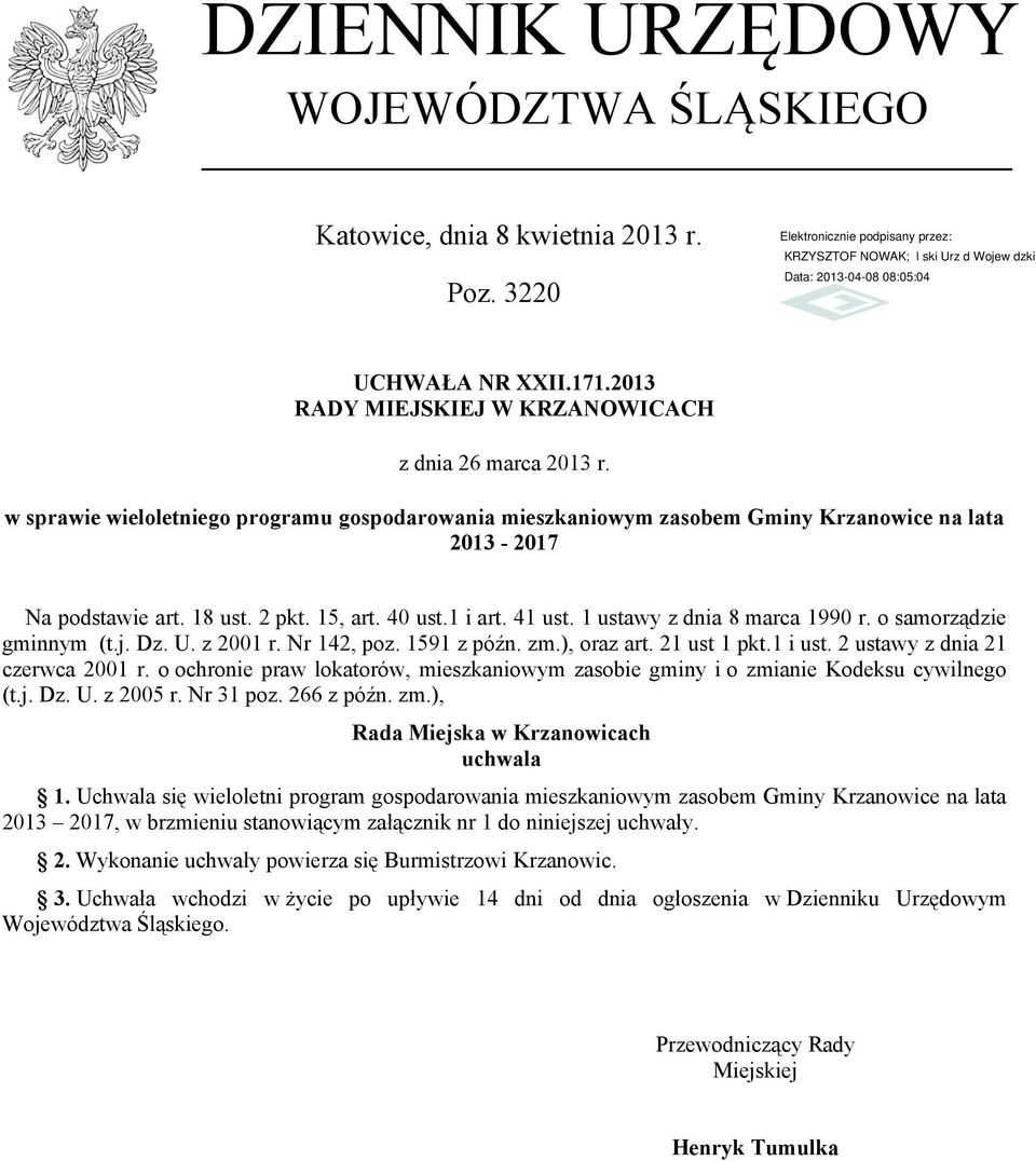 1 ustawy z dnia 8 marca 1990 r. o samorządzie gminnym (t.j. Dz. U. z 2001 r. Nr 142, poz. 1591 z późn. zm.), oraz art. 21 ust 1 pkt.1 i ust. 2 ustawy z dnia 21 czerwca 2001 r.