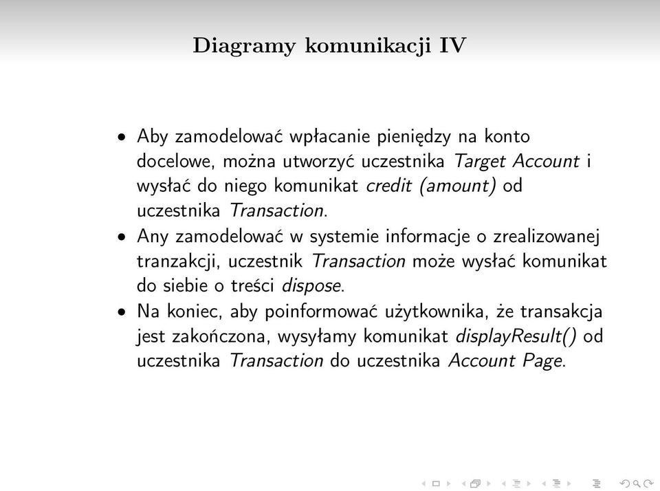 Any zamodelować w systemie informacje o zrealizowanej tranzakcji, uczestnik Transaction może wysłać komunikat do siebie o