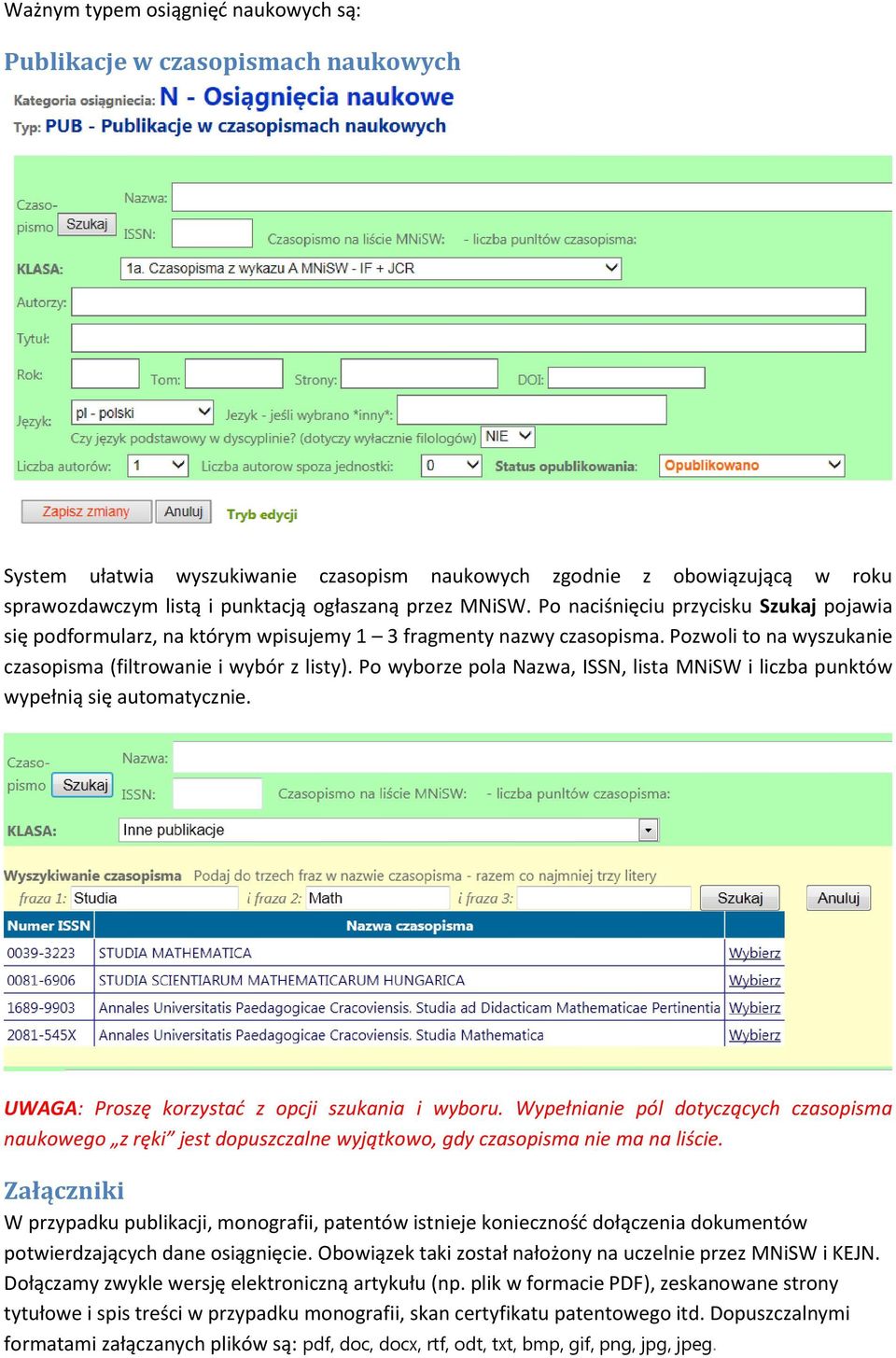 Po wyborze pola Nazwa, ISSN, lista MNiSW i liczba punktów wypełnią się automatycznie. UWAGA: Proszę korzystać z opcji szukania i wyboru.