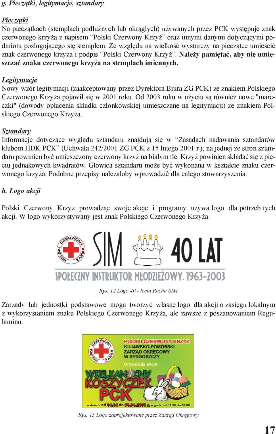 Nale y pamiêtaæ, aby nie umieszczaæ znaku czerwonego krzy a na stemplach imiennych.