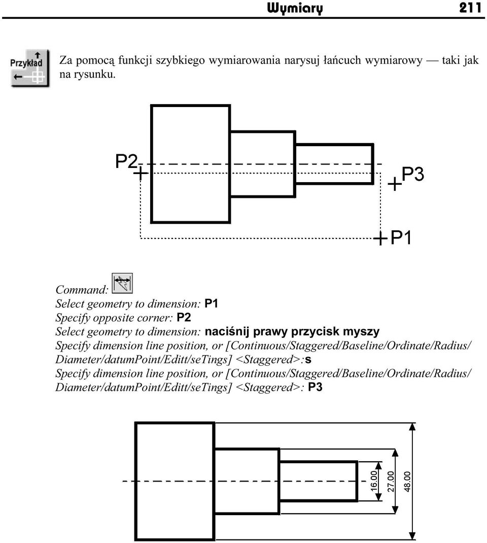 Specify dimension line position, or [Continuous/Staggered/Baseline/Ordinate/Radius/ Diameter/datumPoint/Editt/seTings]