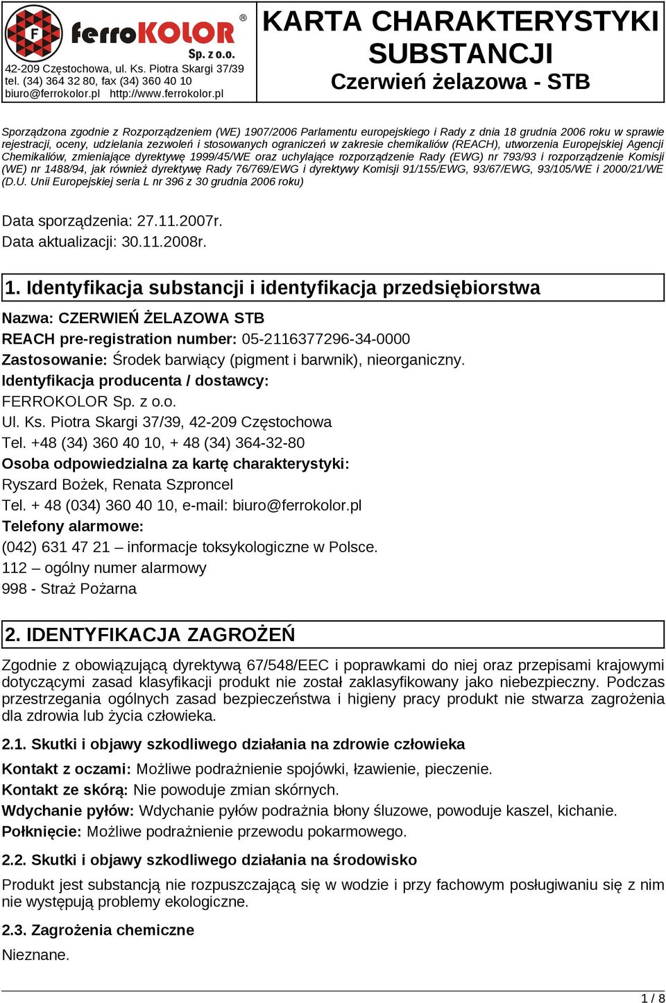 pl KARTA CHARAKTERYSTYKI SUBSTANCJI Czerwień żelazowa - STB Sporządzona zgodnie z Rozporządzeniem (WE) 1907/2006 Parlamentu europejskiego i Rady z dnia 18 grudnia 2006 roku w sprawie rejestracji,