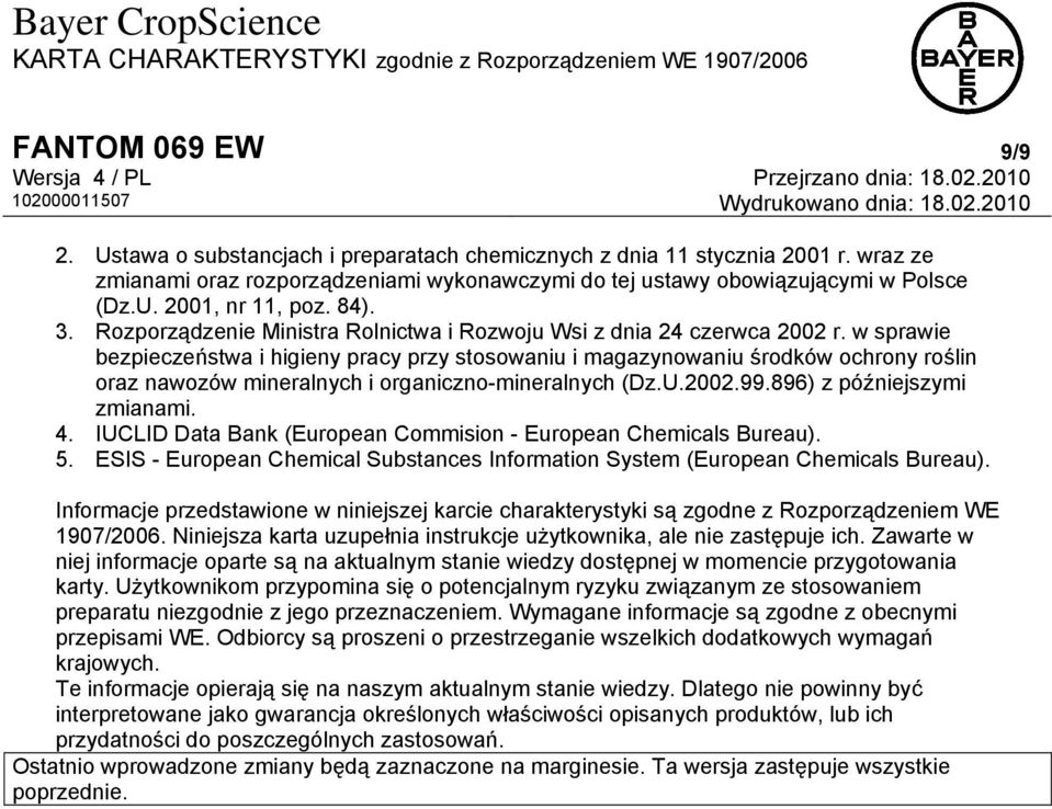 w sprawie bezpieczeństwa i higieny pracy przy stosowaniu i magazynowaniu środków ochrony roślin oraz nawozów mineralnych i organiczno-mineralnych (Dz.U.2002.99.896) z późniejszymi zmianami. 4.
