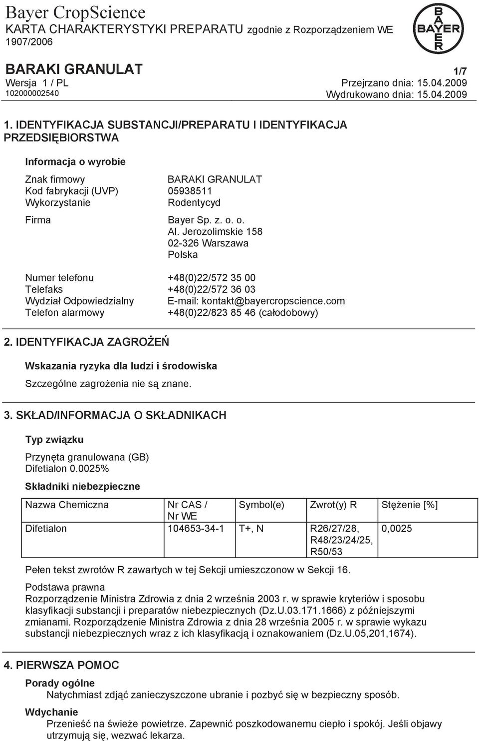 Jerozolimskie 158 02-326 Warszawa Polska Numer telefonu +48(0)22/572 35 00 Telefaks +48(0)22/572 36 03 Wydzia Odpowiedzialny E-mail: kontakt@bayercropscience.