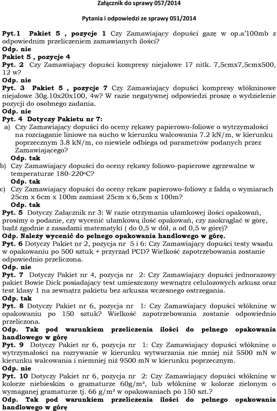 10x20x100, 4w? W razie negatywnej odpowiedzi proszę o wydzielenie pozycji do osobnego zadania. Pyt.