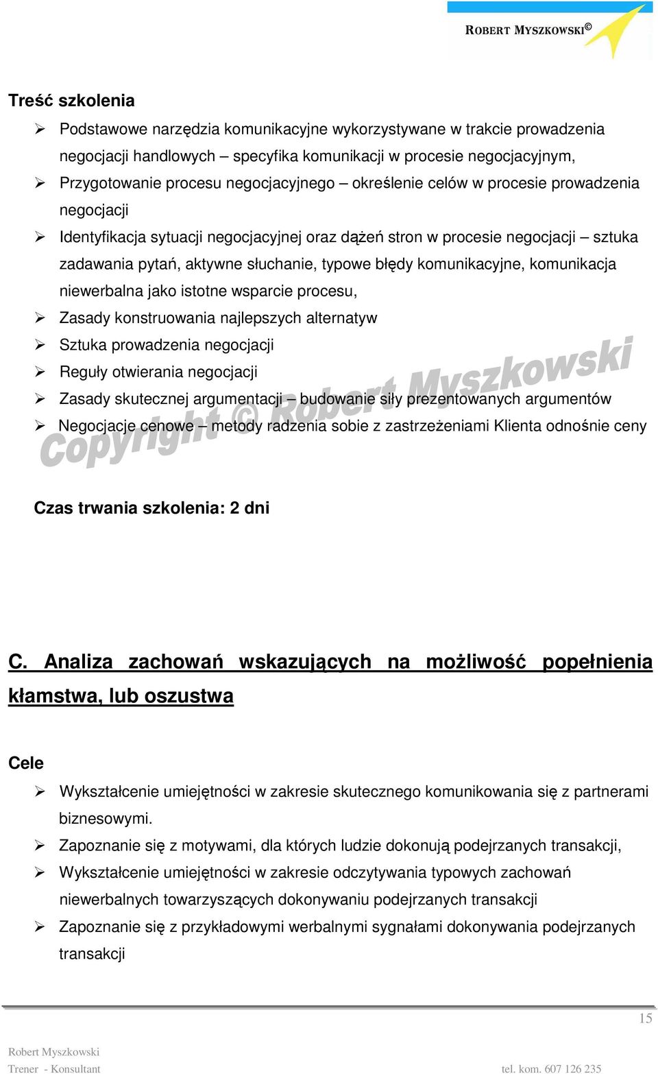 komunikacja niewerbalna jako istotne wsparcie procesu, Zasady konstruowania najlepszych alternatyw Sztuka prowadzenia negocjacji Reguły otwierania negocjacji Zasady skutecznej argumentacji budowanie