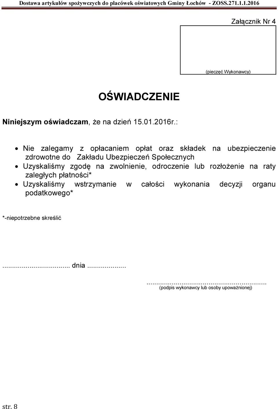 Uzyskaliśmy zgodę na zwolnienie, odroczenie lub rozłożenie na raty zaległych płatności* Uzyskaliśmy wstrzymanie
