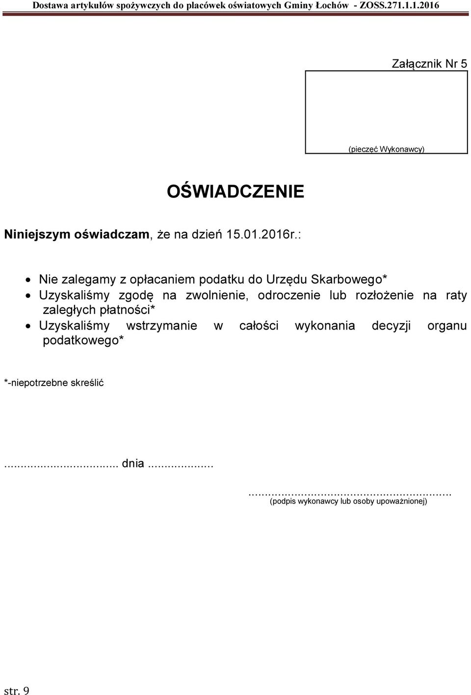 odroczenie lub rozłożenie na raty zaległych płatności* Uzyskaliśmy wstrzymanie w całości wykonania