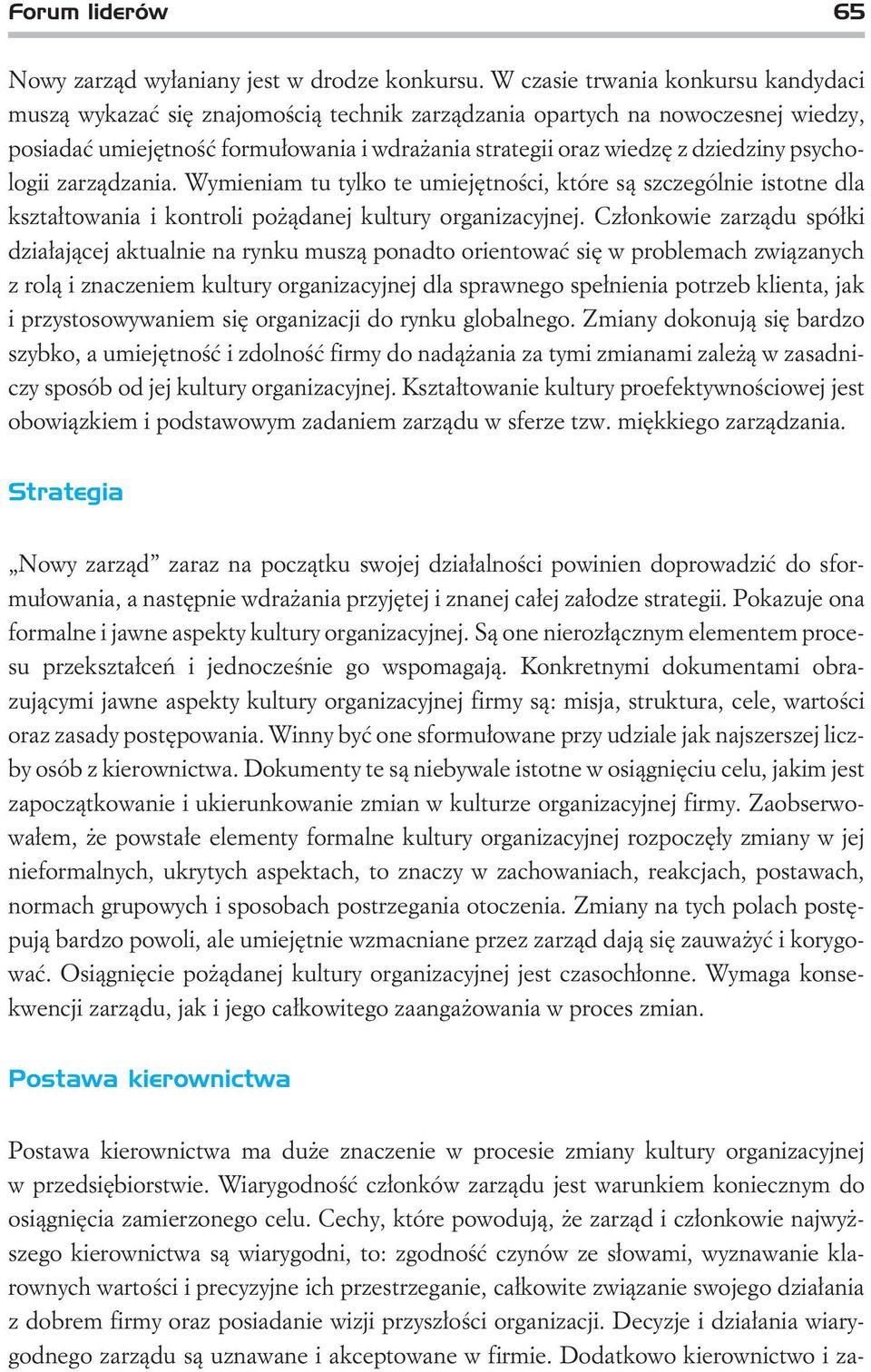 psychologii zarz¹dzania. Wymieniam tu tylko te umiejêtnoœci,które s¹ szczególnie istotne dla kszta³towania i kontroli po ¹danej kultury organizacyjnej.