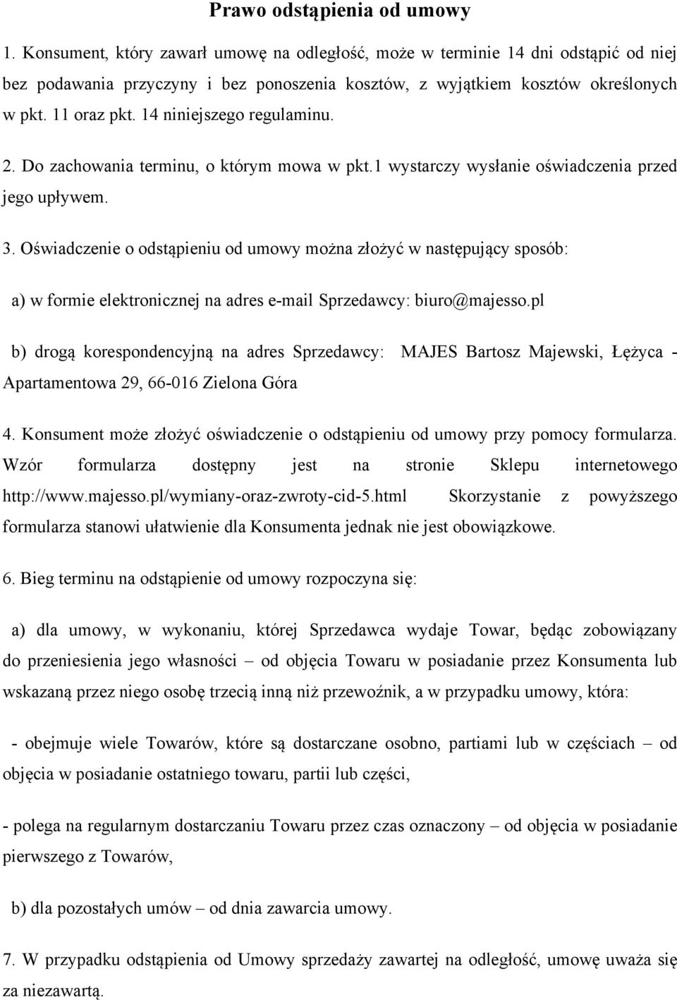 14 niniejszego regulaminu. 2. Do zachowania terminu, o którym mowa w pkt.1 wystarczy wysłanie oświadczenia przed jego upływem. 3.