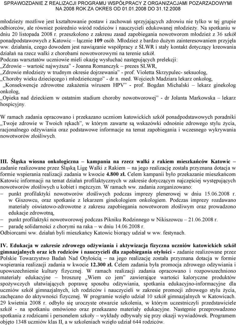 Młodzież z bardzo dużym zainteresowaniem przyjęła ww.