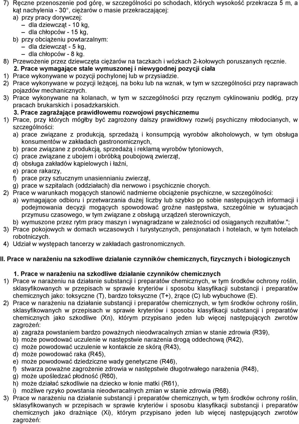 kołowych poruszanych ręcznie. 2. Prace wymagające stale wymuszonej i niewygodnej pozycji ciała 1) Prace wykonywane w pozycji pochylonej lub w przysiadzie.