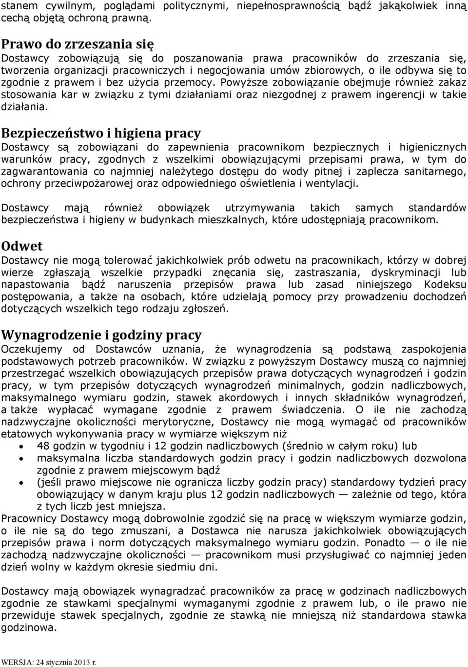 prawem i bez użycia przemocy. Powyższe zobowiązanie obejmuje również zakaz stosowania kar w związku z tymi działaniami oraz niezgodnej z prawem ingerencji w takie działania.