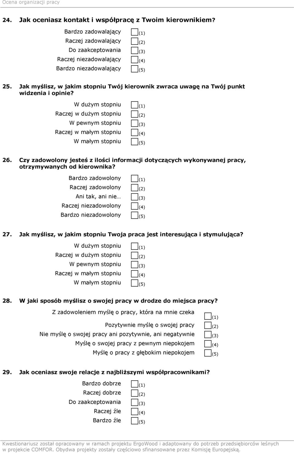 Bardzo zadowolony (1) Raczej zadowolony (2) Ani tak, ani (3) Raczej zadowolony (4) Bardzo zadowolony (5) 27. Jak myślisz, w jakim stopniu Twoja praca jest interesująca i stymulująca? 28.