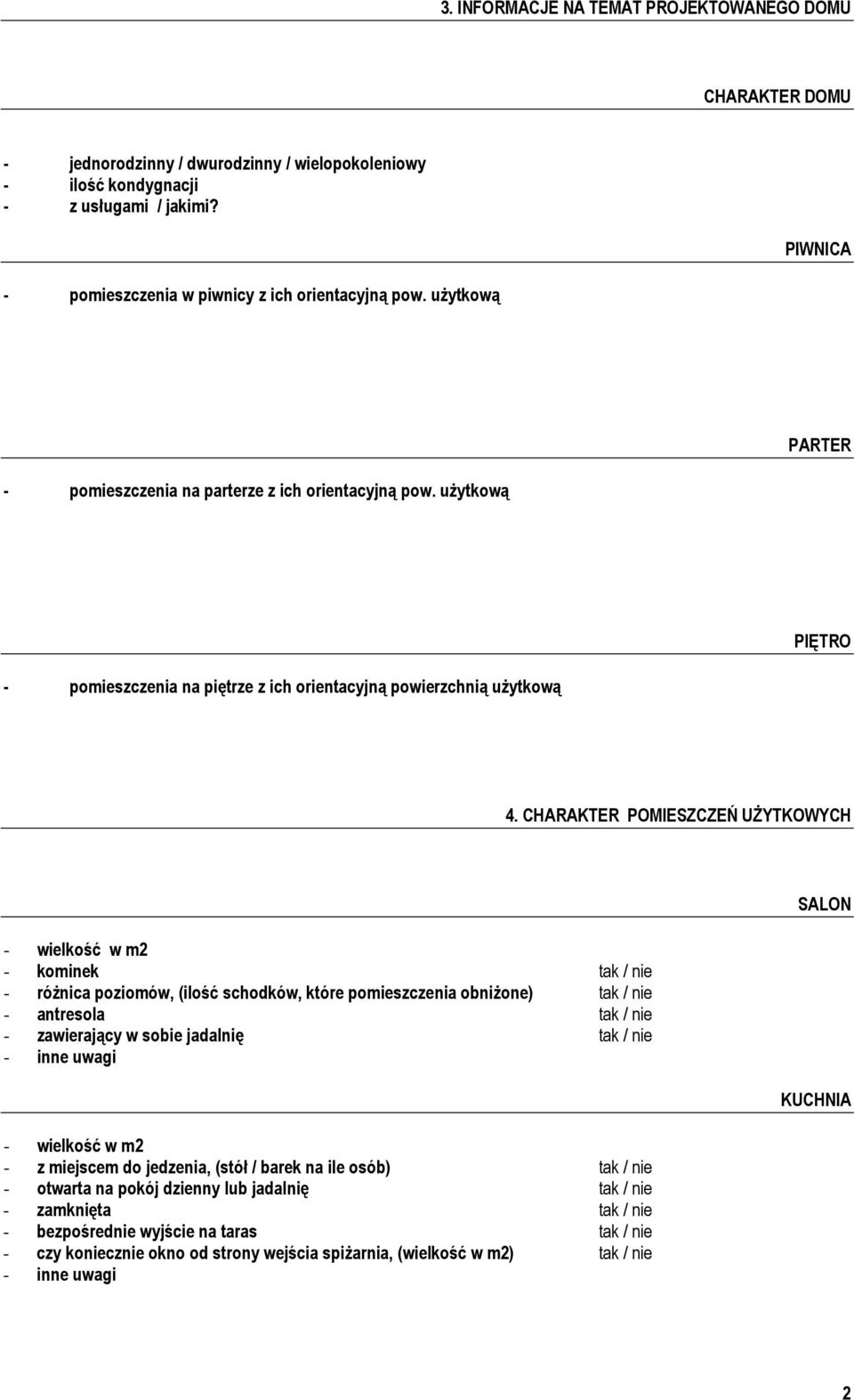 uŝytkową PIĘTRO - pomieszczenia na piętrze z ich orientacyjną powierzchnią uŝytkową 4.