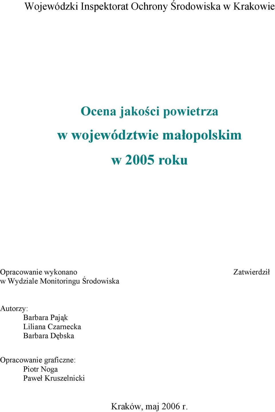 Monitoringu Środowiska atwierdził Autorzy: Barbara Pająk Liliana Czarnecka