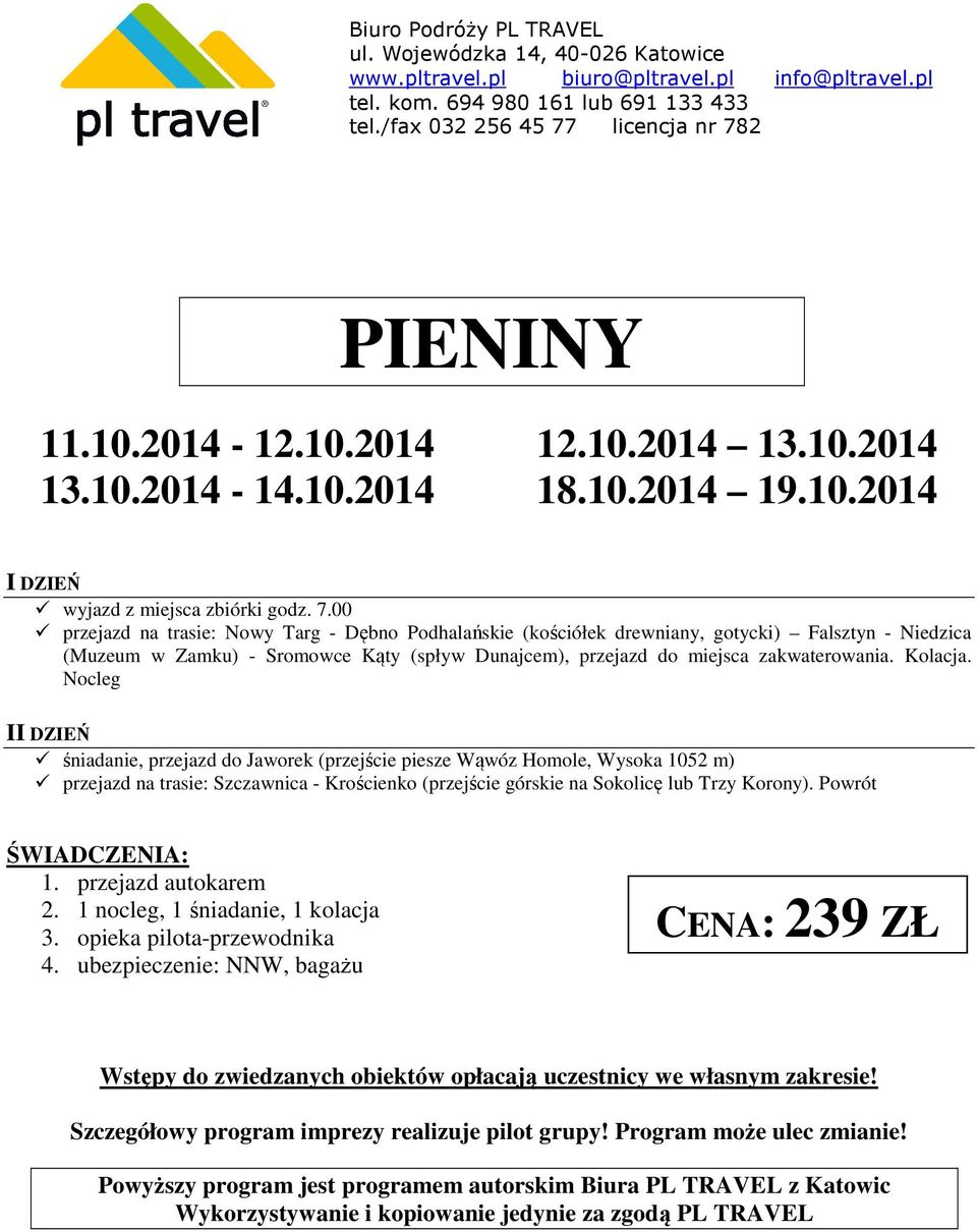 przejazd do miejsca zakwaterowania. Kolacja.