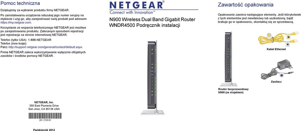 Telefon (tylko USA): 1-888-NETGEAR Telefon (inne kraje): Patrz http://support.netgear.com/general/contact/default.aspx.