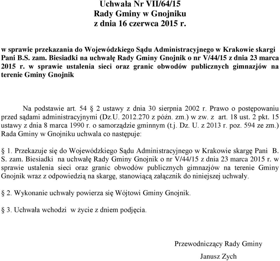 54 2 ustawy z dnia 30 sierpnia 2002 r. Prawo o postępowaniu przed sądami administracyjnymi (Dz.U. 2012.270 z późn. zm.) w zw. z art. 18 ust. 2 pkt. 15 ustawy z dnia 8 marca 1990 r.